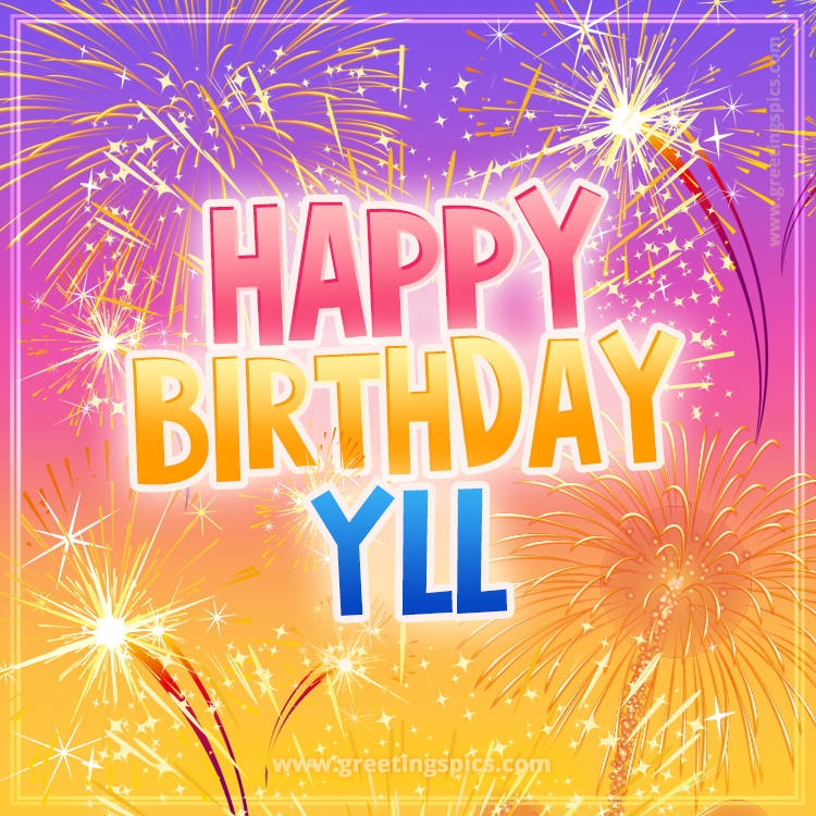 Happy Birthday Yll Picture with fireworks (square shape image)