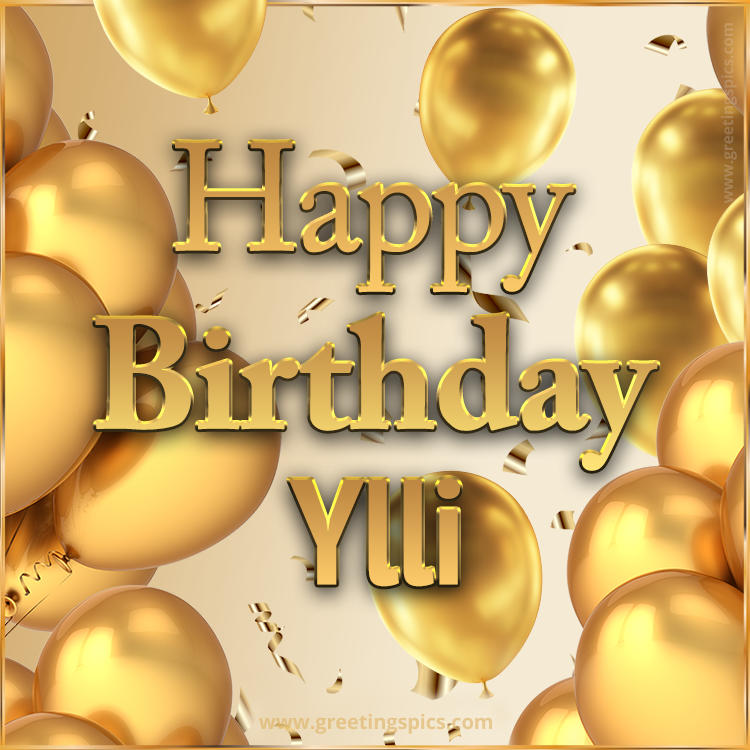 Happy Birthday Ylli Card with golden confetti and balloons (square shape image)