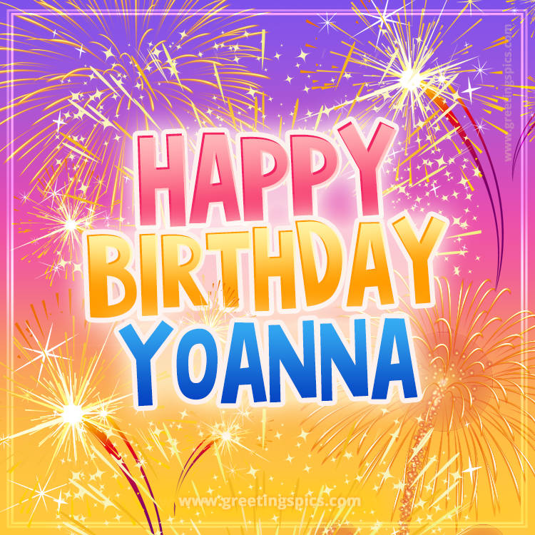 Happy Birthday Yoanna Picture with fireworks (square shape image)