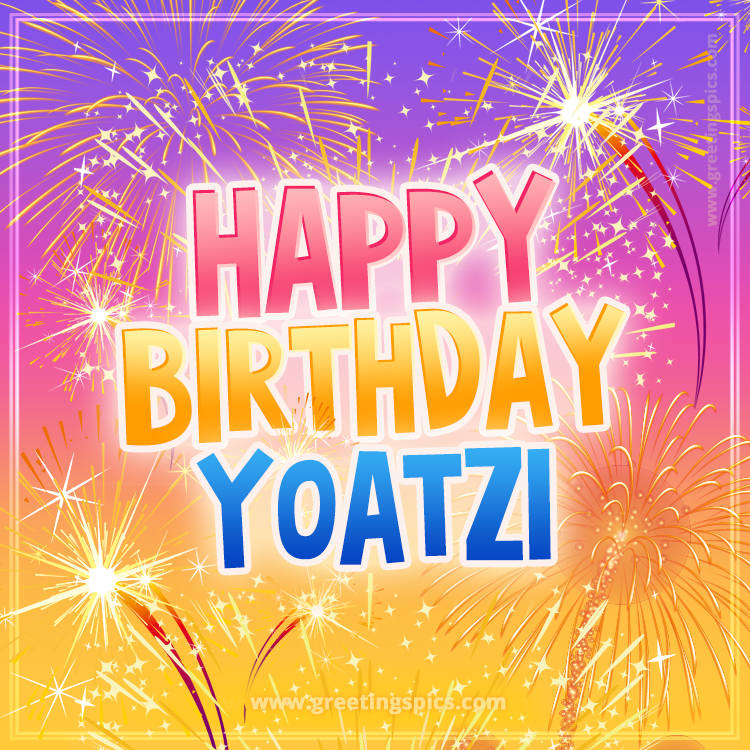 Happy Birthday Yoatzi Picture with fireworks (square shape image)