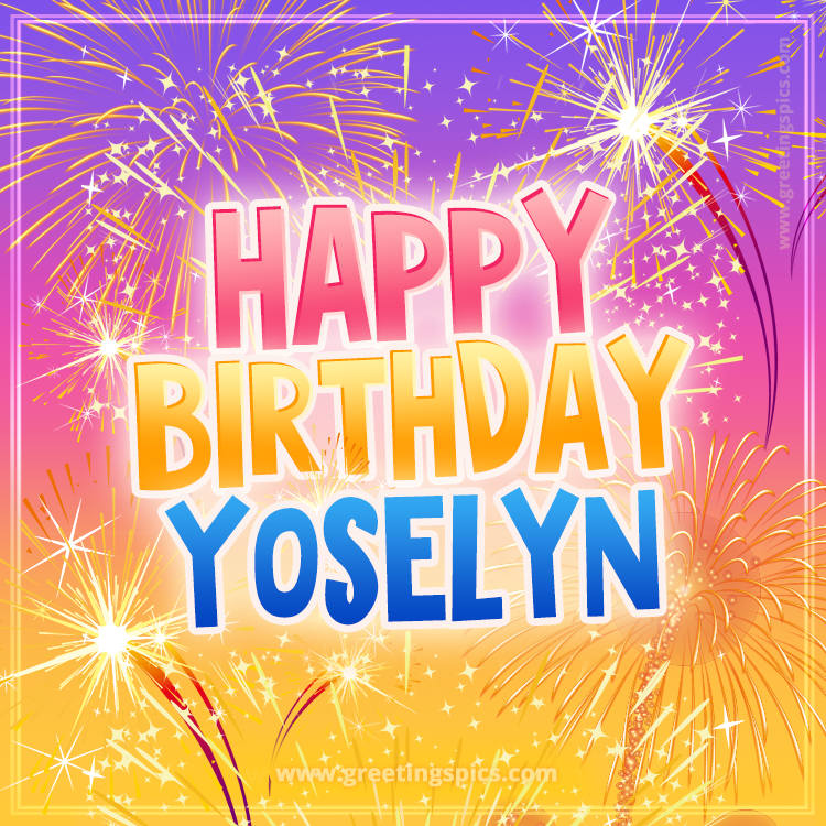 Happy Birthday Yoselyn Picture with fireworks (square shape image)