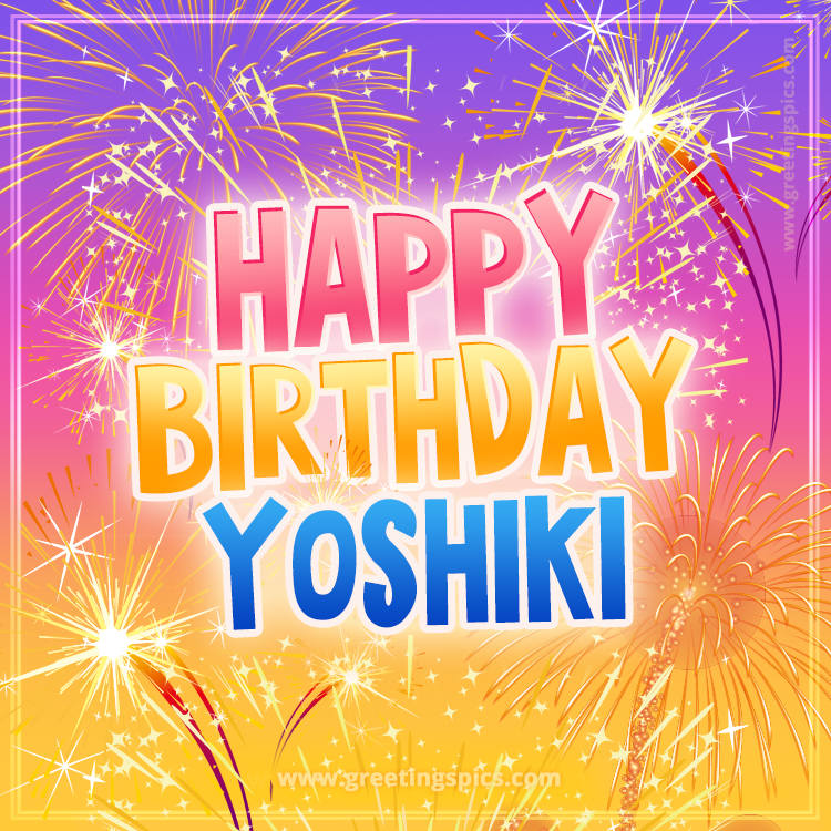 Happy Birthday Yoshiki Picture with fireworks (square shape image)