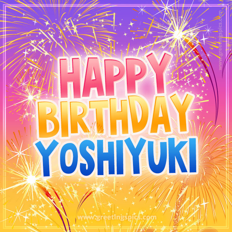 Happy Birthday Yoshiyuki Picture with fireworks (square shape image)