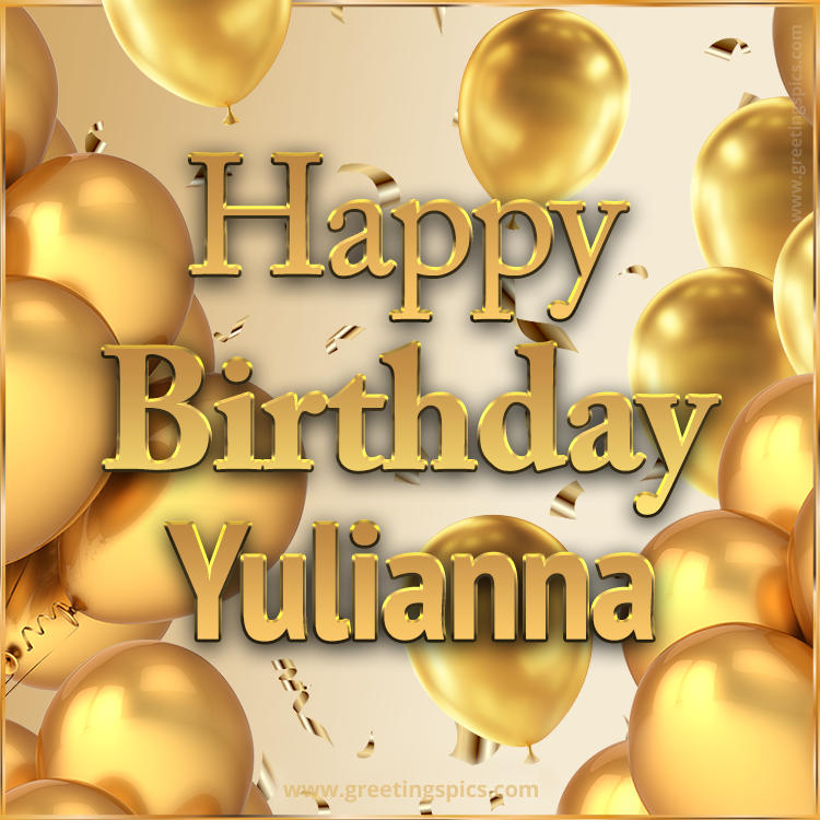 Happy Birthday Yulianna Card with golden confetti and balloons (square shape image)