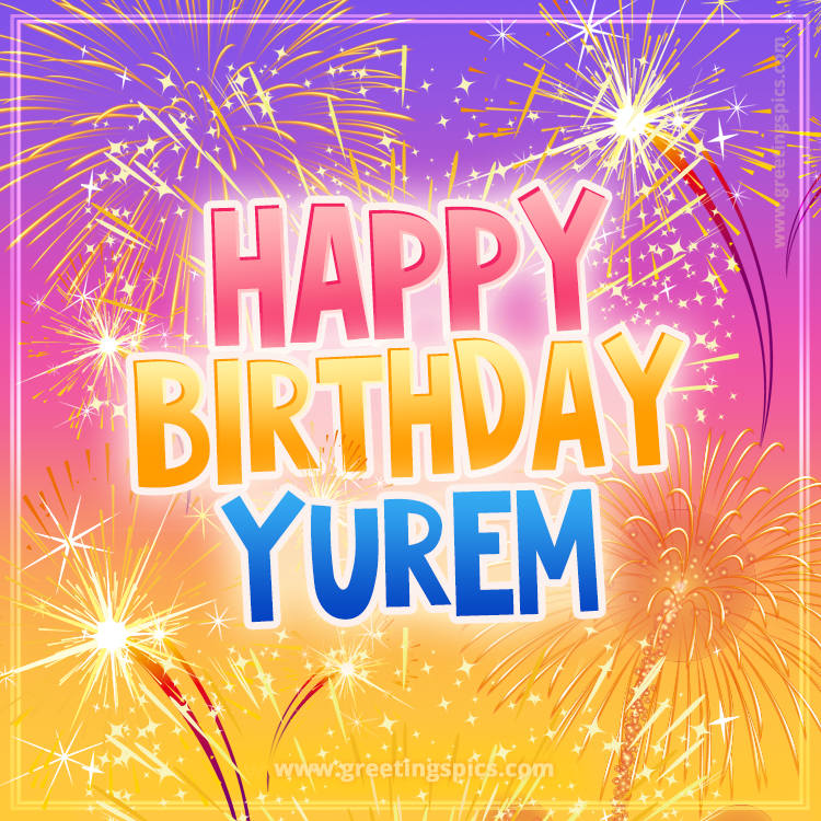 Happy Birthday Yurem Picture with fireworks (square shape image)