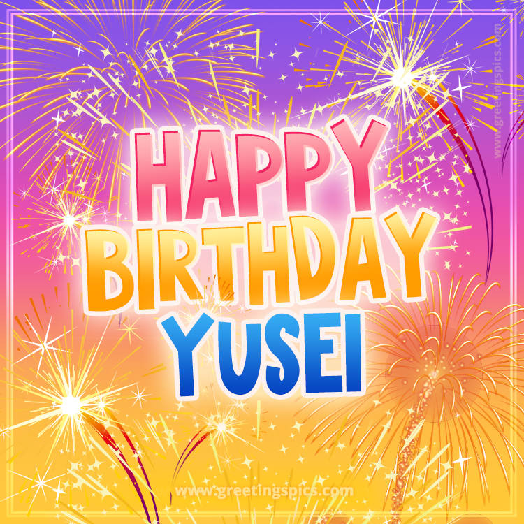 Happy Birthday Yusei Picture with fireworks (square shape image)