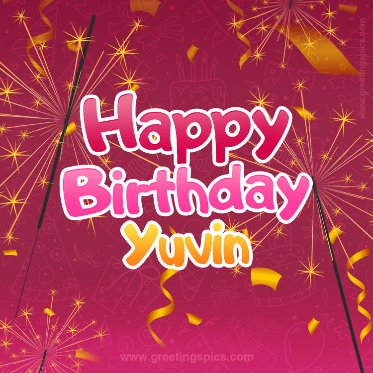 Happy Birthday Yuvin Image with sparklers (square shape image)
