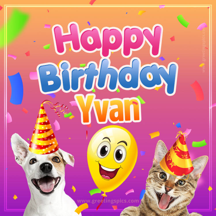Happy Birthday Yvan Funny Image with cat and dog (square shape image)
