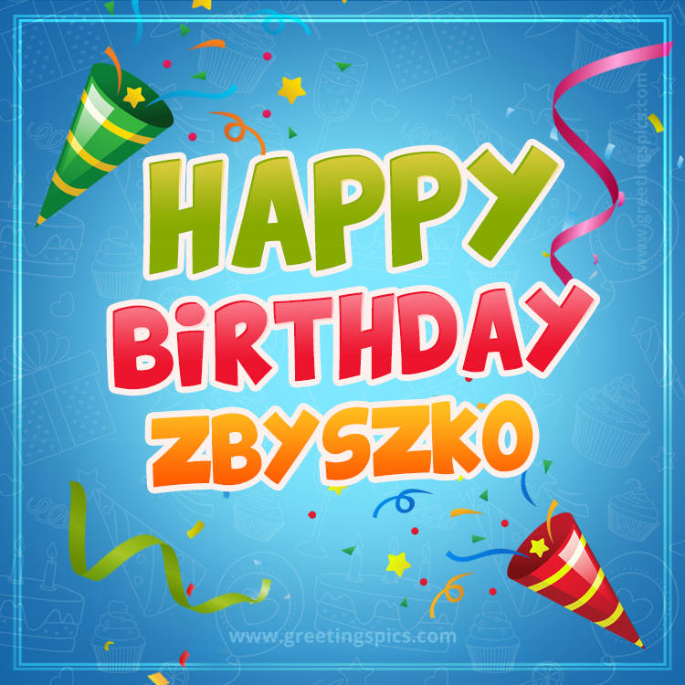 Happy Birthday Zbyszko picture with confetti and party poppers (square shape image)
