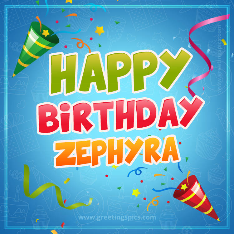 Happy Birthday Zephyra picture with confetti and party poppers (square shape image)