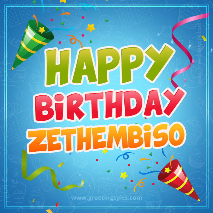 Happy Birthday Zethembiso picture with confetti and party poppers (square shape image)