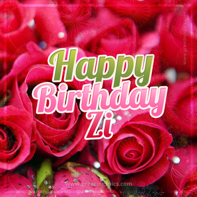 Happy Birthday Zi beautiful Image with red roses (square shape image)