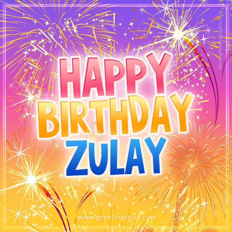 Happy Birthday Zulay Picture with fireworks (square shape image)