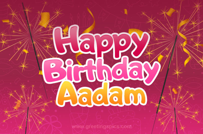 Happy Birthday Aadam Image with sparklers