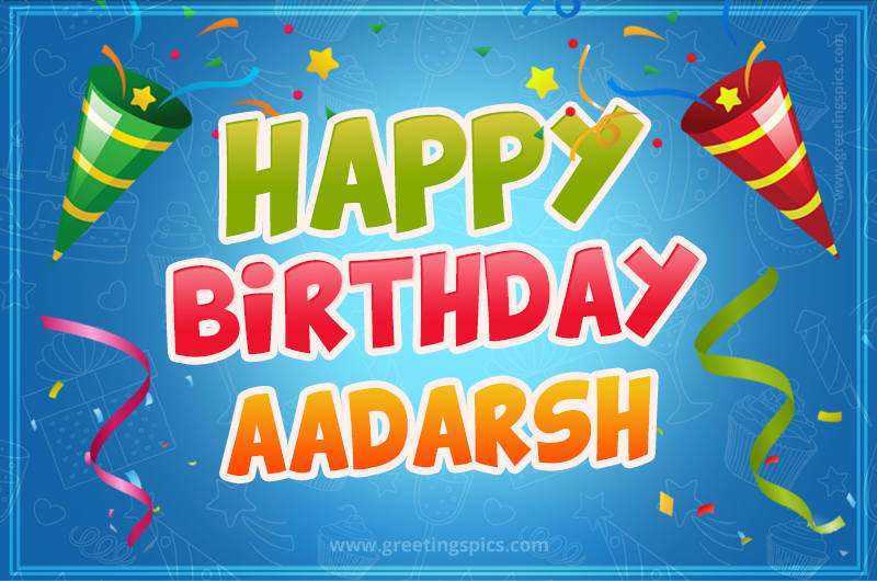 Happy Birthday Aadarsh picture with confetti and party poppers