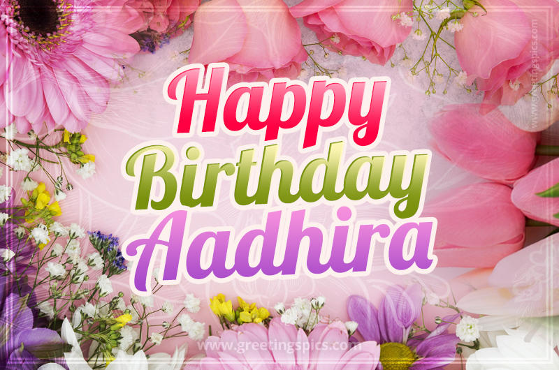 Happy Birthday Aadhira Picture with beautiful flowers