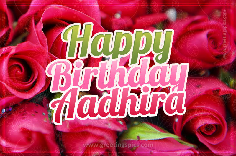 Happy Birthday Aadhira beautiful Image with red roses