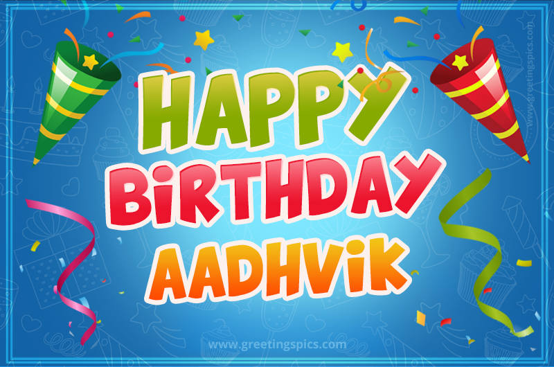 Happy Birthday Aadhvik picture with confetti and party poppers