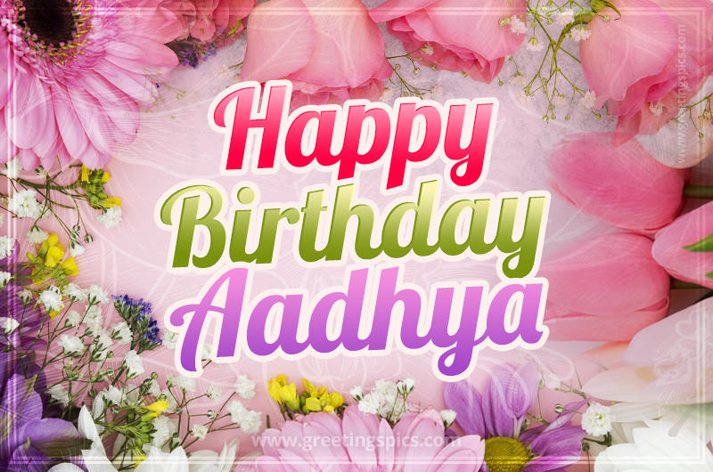 Happy Birthday Aadhya Picture with beautiful flowers