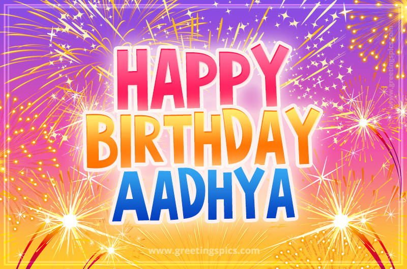 Happy Birthday Aadhya Picture with fireworks