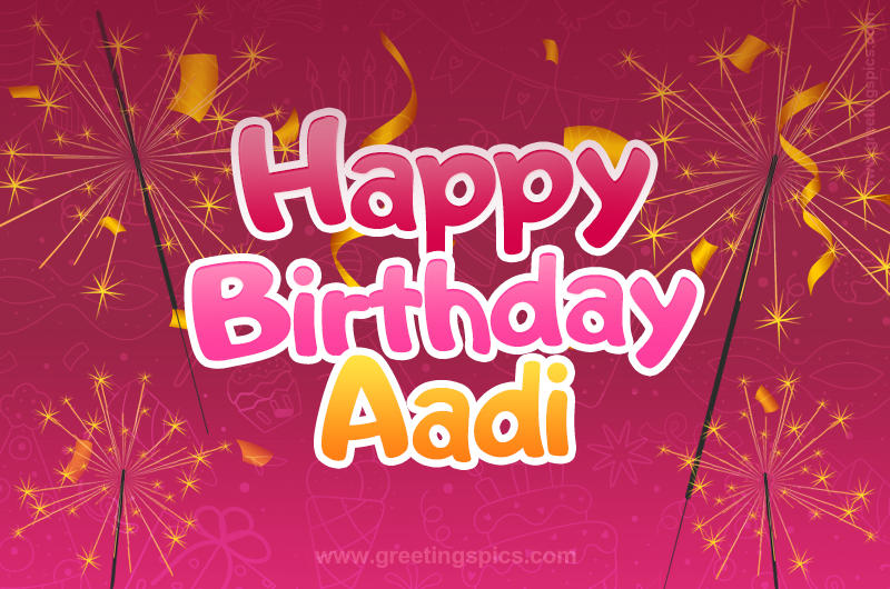 Happy Birthday Aadi Image with sparklers