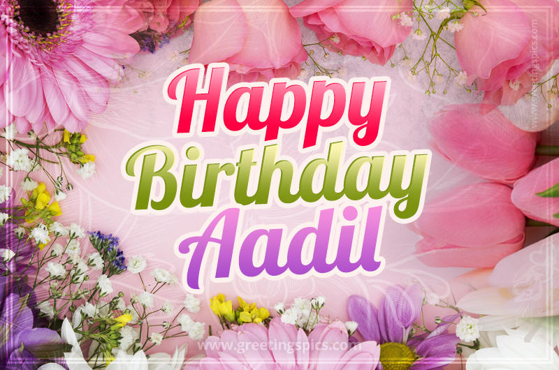 Happy Birthday Aadil Picture with beautiful flowers