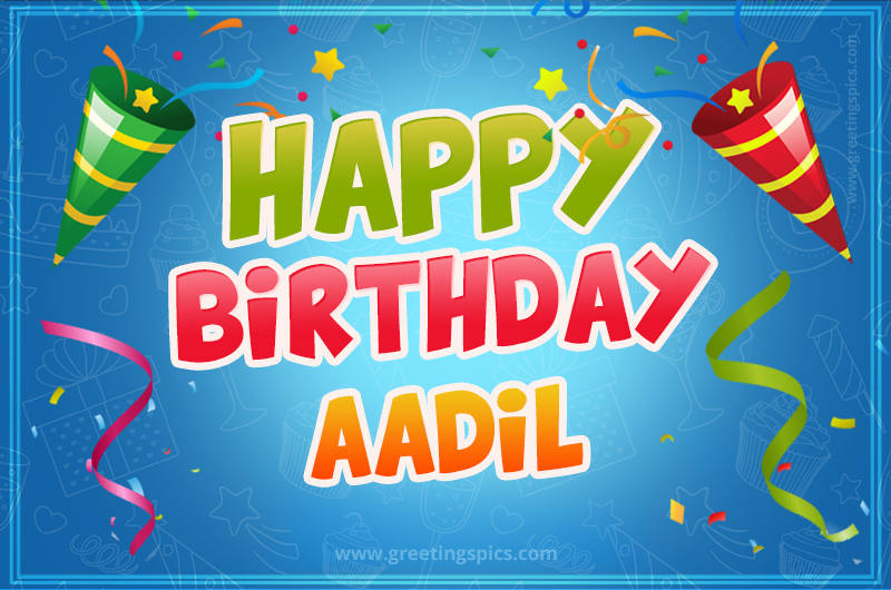 Happy Birthday Aadil picture with confetti and party poppers