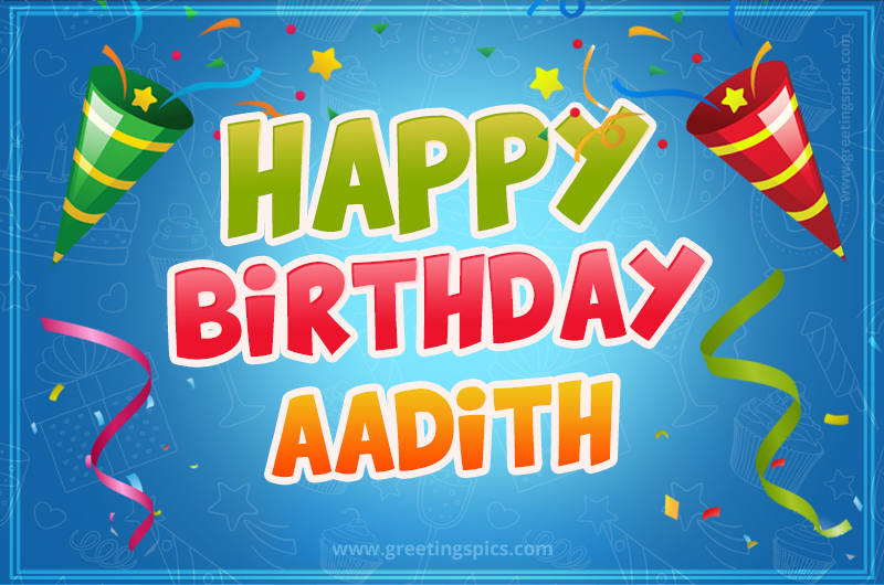 Happy Birthday Aadith picture with confetti and party poppers