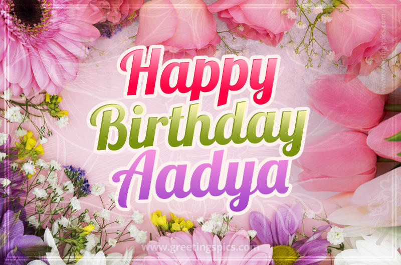 Happy Birthday Aadya Picture with beautiful flowers