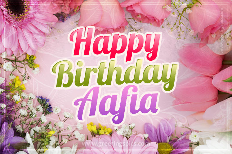 Happy Birthday Aafia Picture with beautiful flowers