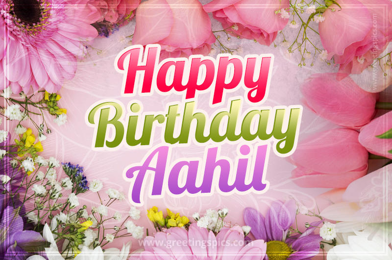 Happy Birthday Aahil Picture with beautiful flowers