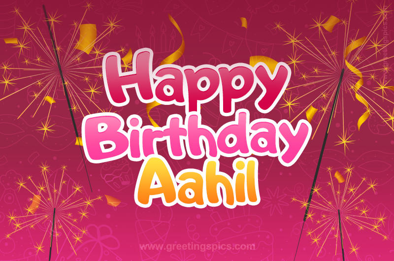 Happy Birthday Aahil Image with sparklers