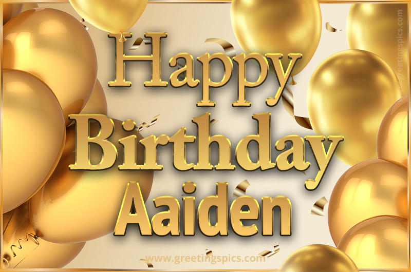 Happy Birthday Aaiden Card with golden confetti and balloons