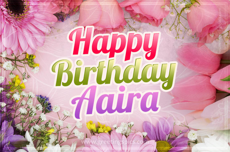 Happy Birthday Aaira Picture with beautiful flowers