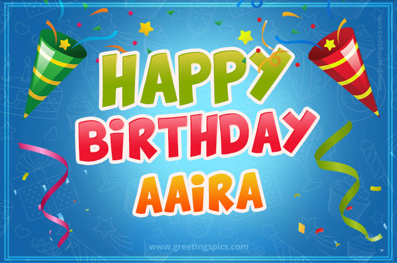 Happy Birthday Aaira picture with confetti and party poppers