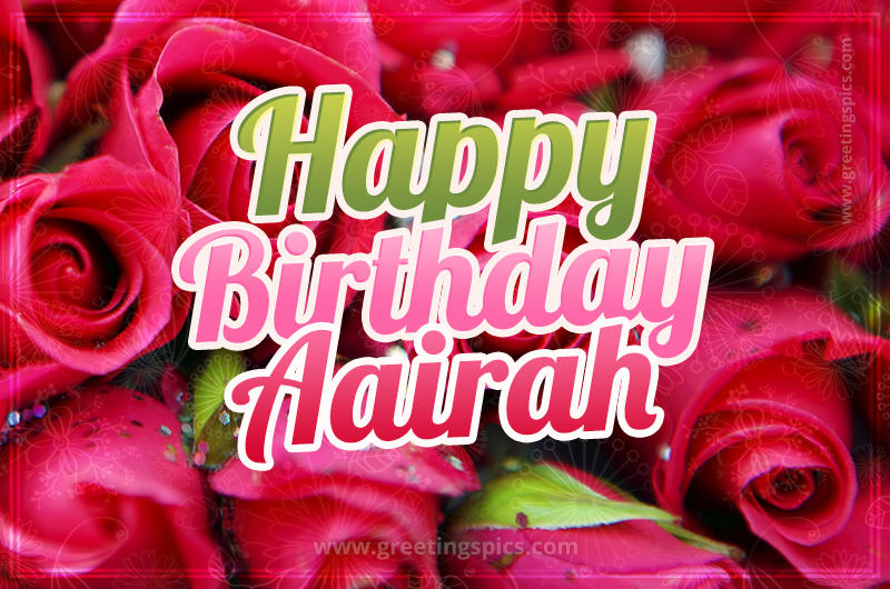 Happy Birthday Aairah beautiful Image with red roses