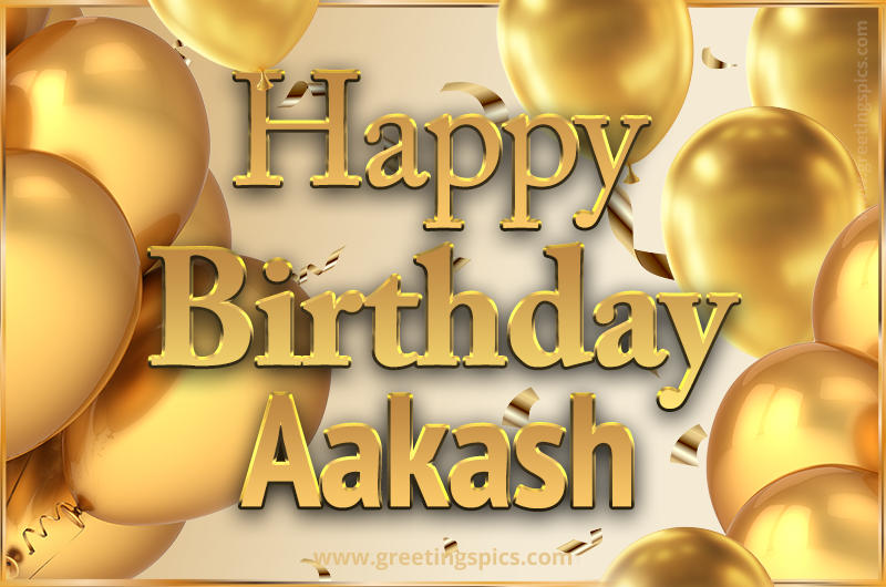 Happy Birthday Aakash Card with golden confetti and balloons