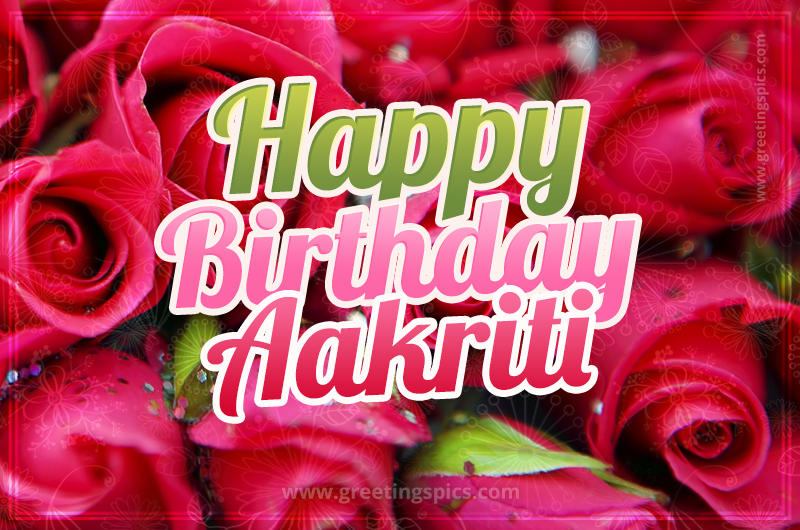 Happy Birthday Aakriti beautiful Image with red roses