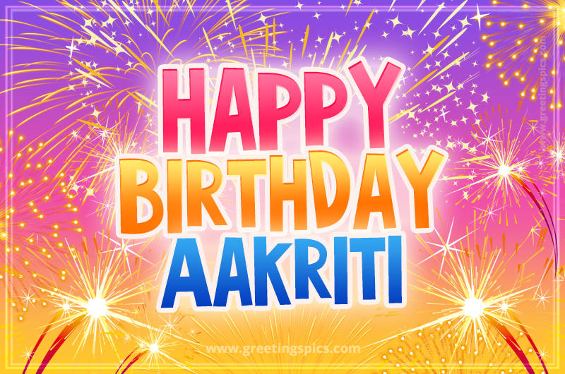 Happy Birthday Aakriti Picture with fireworks