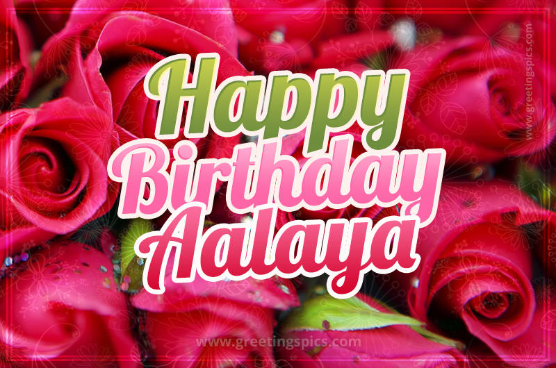 Happy Birthday Aalaya beautiful Image with red roses