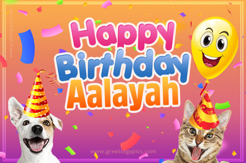 Happy Birthday Aalayah Funny Image with cat and dog