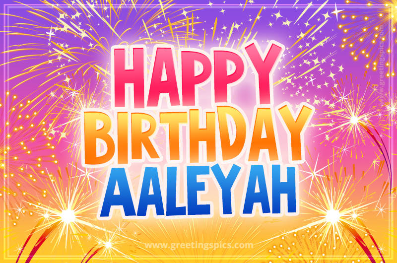 Happy Birthday Aaleyah Picture with fireworks