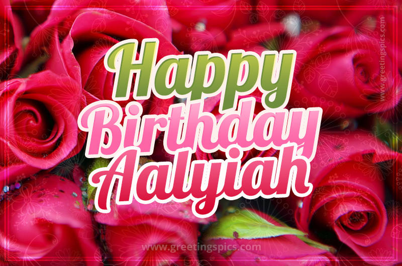 Happy Birthday Aalyiah beautiful Image with red roses