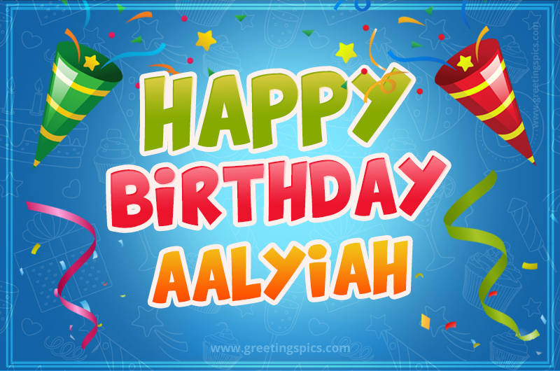 Happy Birthday Aalyiah picture with confetti and party poppers