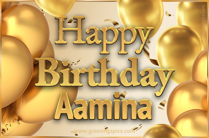 Happy Birthday Aamina Card with golden confetti and balloons