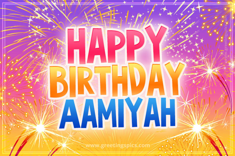 Happy Birthday Aamiyah Picture with fireworks