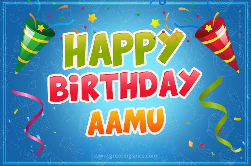 Happy Birthday Aamu picture with confetti and party poppers