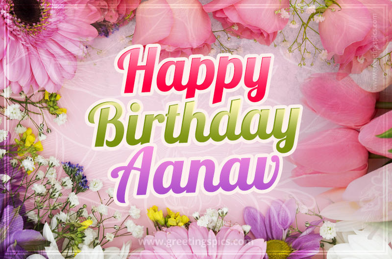 Happy Birthday Aanav Picture with beautiful flowers