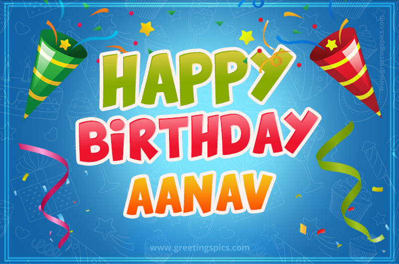 Happy Birthday Aanav picture with confetti and party poppers