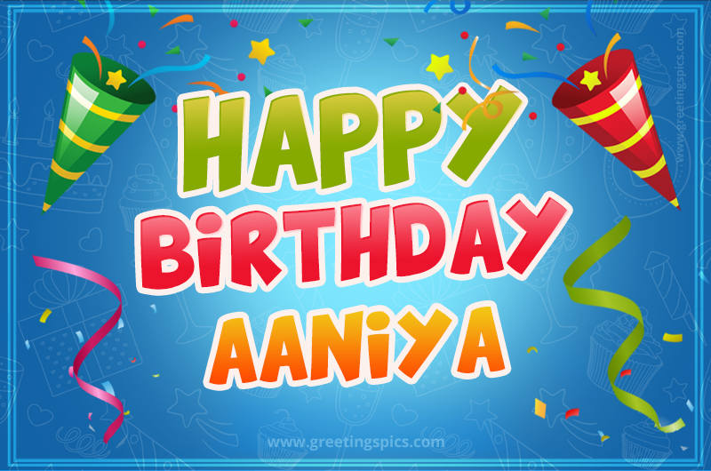 Happy Birthday Aaniya picture with confetti and party poppers